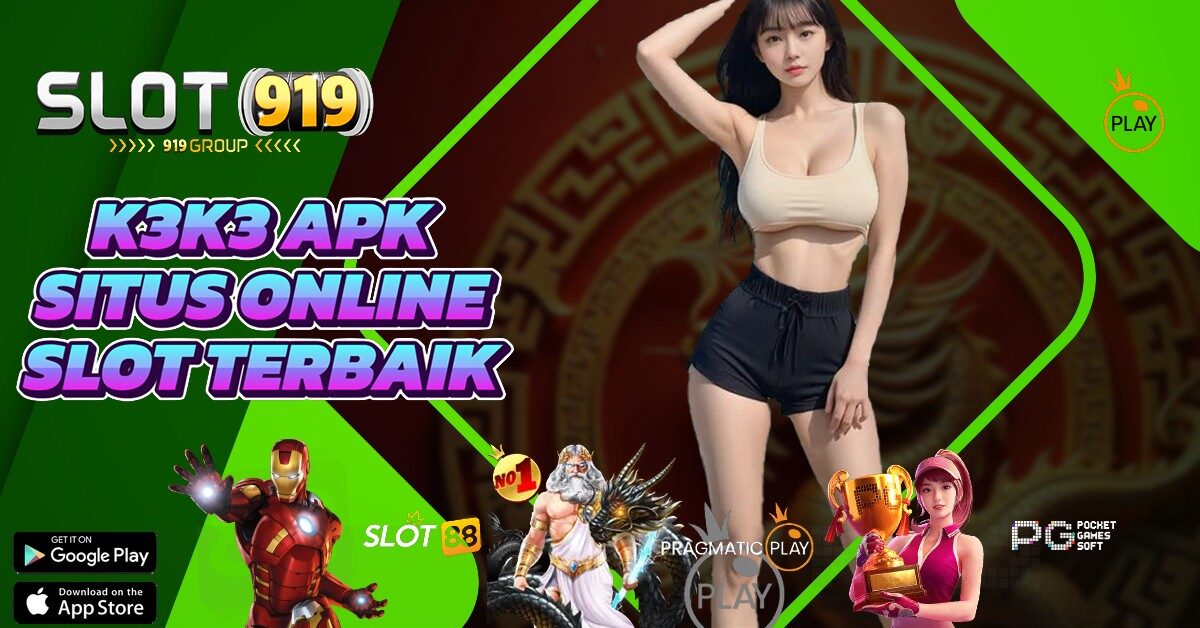 K3K3 APK SLOT ONLINE TERPERCAYA BONUS NEW MEMBER 100